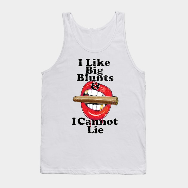 I Like Big Blunts and I cannot Lie Tank Top by kushcoast